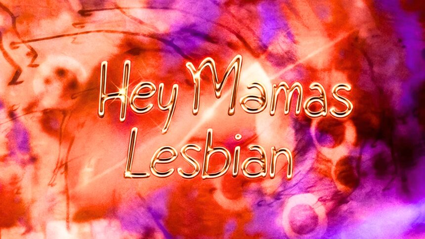 hey mamas lesbian
