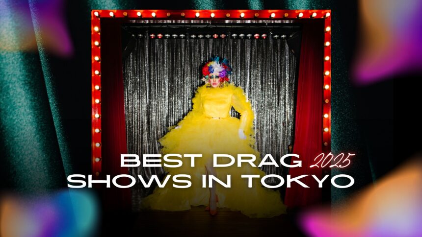 Best Tokyo Dra Show must join in 2025